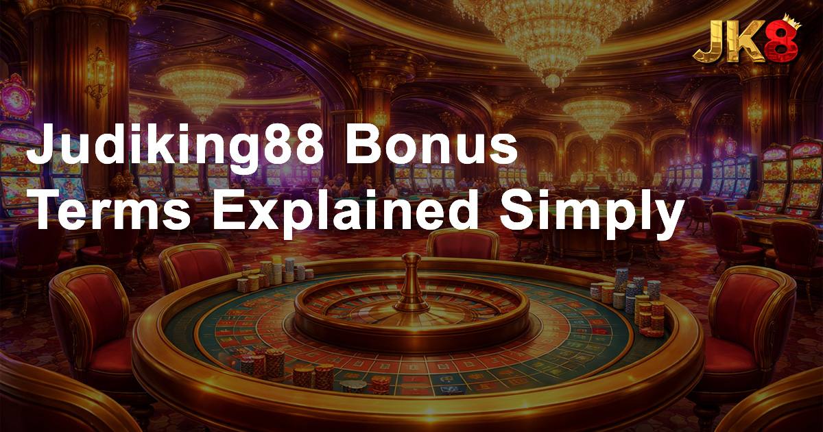 Judiking88 Bonus Terms Explained Simply